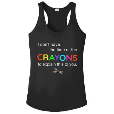 I Dont Have The Time Or The Crayons To Explain This To You Ladies PosiCharge Competitor Racerback Tank