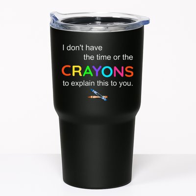I Dont Have The Time Or The Crayons To Explain This To You Tumbler
