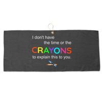 I Dont Have The Time Or The Crayons To Explain This To You Large Microfiber Waffle Golf Towel