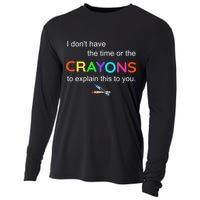 I Dont Have The Time Or The Crayons To Explain This To You Cooling Performance Long Sleeve Crew