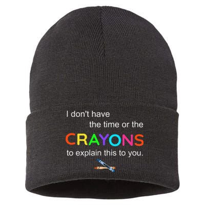I Dont Have The Time Or The Crayons To Explain This To You Sustainable Knit Beanie