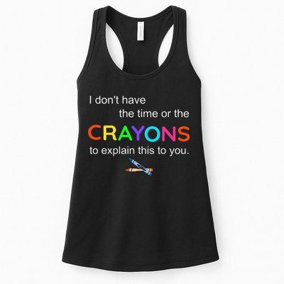 I Dont Have The Time Or The Crayons To Explain This To You Womens Tank Top