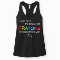 I Dont Have The Time Or The Crayons To Explain This To You Womens Tank Top