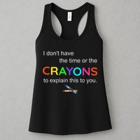 I Dont Have The Time Or The Crayons To Explain This To You Womens Tank Top
