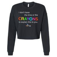 I Dont Have The Time Or The Crayons To Explain This To You Cropped Pullover Crew