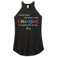 I Dont Have The Time Or The Crayons To Explain This To You Women's Perfect Tri Rocker Tank