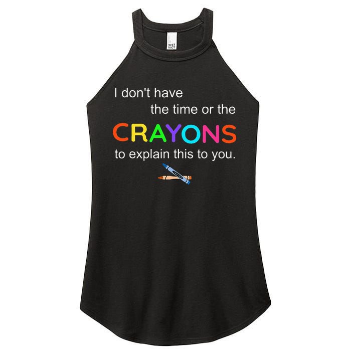 I Dont Have The Time Or The Crayons To Explain This To You Women's Perfect Tri Rocker Tank