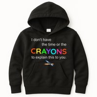 I Dont Have The Time Or The Crayons To Explain This To You Kids Hoodie