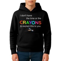 I Dont Have The Time Or The Crayons To Explain This To You Kids Hoodie