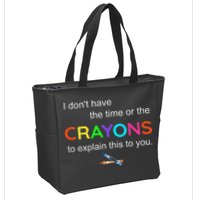 I Dont Have The Time Or The Crayons To Explain This To You Zip Tote Bag