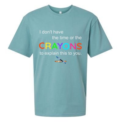 I Dont Have The Time Or The Crayons To Explain This To You Sueded Cloud Jersey T-Shirt