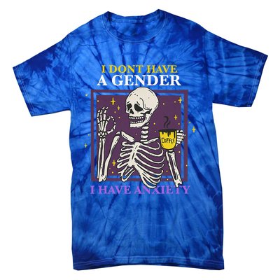 I DonT Have A Gender I Have Anxiety Enby Skeleton Tie-Dye T-Shirt