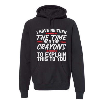 I Don't Have The Time Funny Sarcasm Quote Premium Hoodie