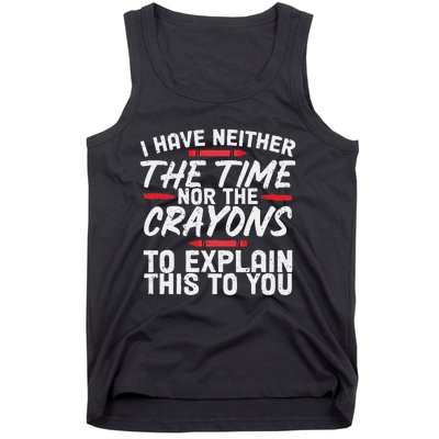 I Don't Have The Time Funny Sarcasm Quote Tank Top