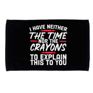 I Don't Have The Time Funny Sarcasm Quote Microfiber Hand Towel