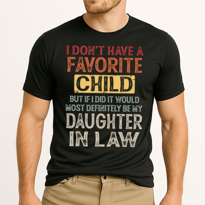 I Dont Have A Favorite Child But If I Did It Would Most Performance Shirt