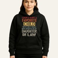 I Dont Have A Favorite Child But If I Did It Would Most Hoodie