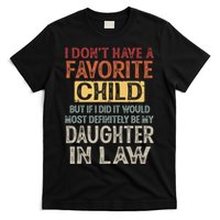 I Dont Have A Favorite Child But If I Did It Would Most T-Shirt