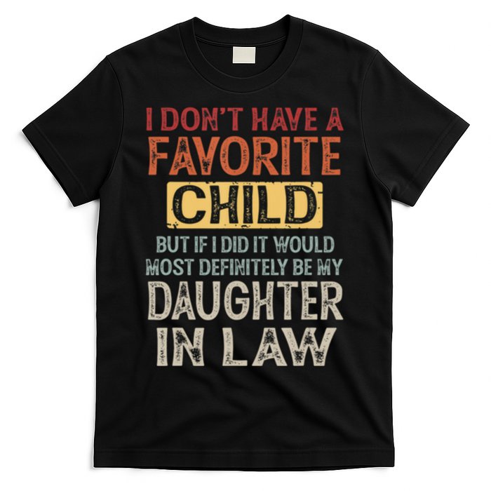 I Dont Have A Favorite Child But If I Did It Would Most T-Shirt