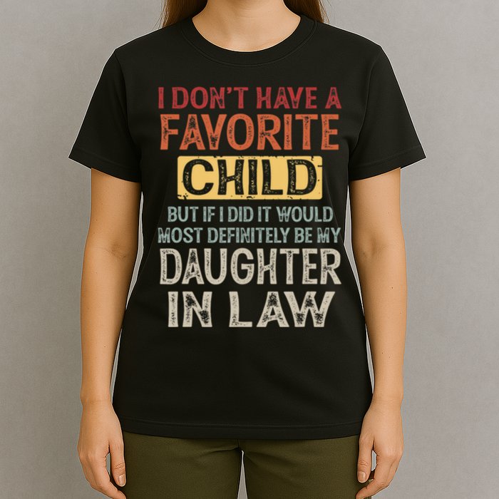 I Dont Have A Favorite Child But If I Did It Would Most T-Shirt