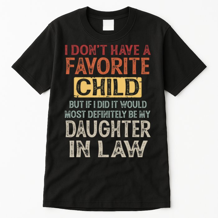 I Dont Have A Favorite Child But If I Did It Would Most Tall T-Shirt
