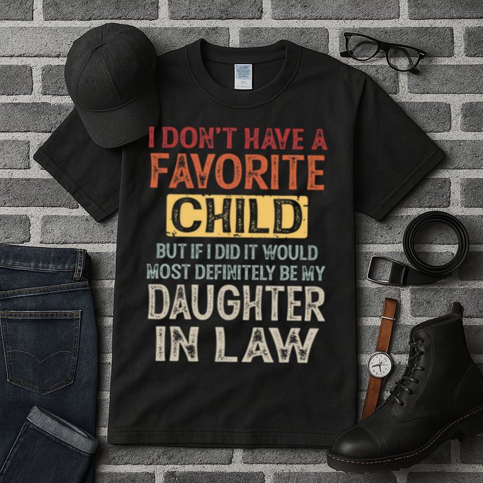 I Dont Have A Favorite Child But If I Did It Would Most Tall T-Shirt