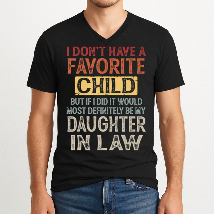I Dont Have A Favorite Child But If I Did It Would Most V-Neck T-Shirt