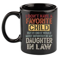 I Dont Have A Favorite Child But If I Did It Would Most 11oz C Handle Ceramic Mug
