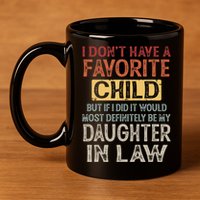 I Dont Have A Favorite Child But If I Did It Would Most 11oz C Handle Ceramic Mug