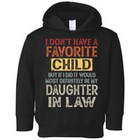 I Dont Have A Favorite Child But If I Did It Would Most Toddler Hoodie
