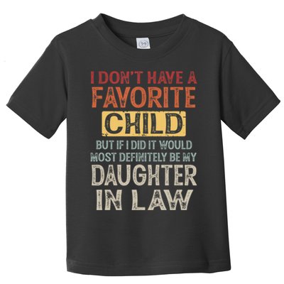 I Dont Have A Favorite Child But If I Did It Would Most Toddler T-Shirt