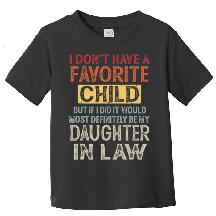 I Dont Have A Favorite Child But If I Did It Would Most Toddler T-Shirt