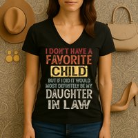 I Dont Have A Favorite Child But If I Did It Would Most Women's V-Neck T-Shirt