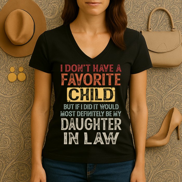I Dont Have A Favorite Child But If I Did It Would Most Women's V-Neck T-Shirt