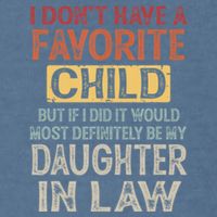 I Dont Have A Favorite Child But If I Did It Would Most Garment-Dyed Sweatshirt