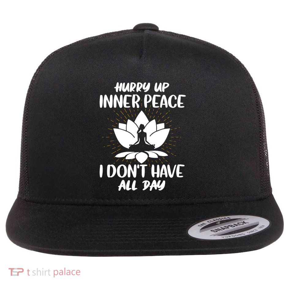 I DonT Have All Day Flat Bill Trucker Hat