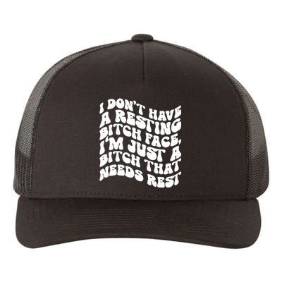 I Dont Have A Resting Bitch Face Yupoong Adult 5-Panel Trucker Hat