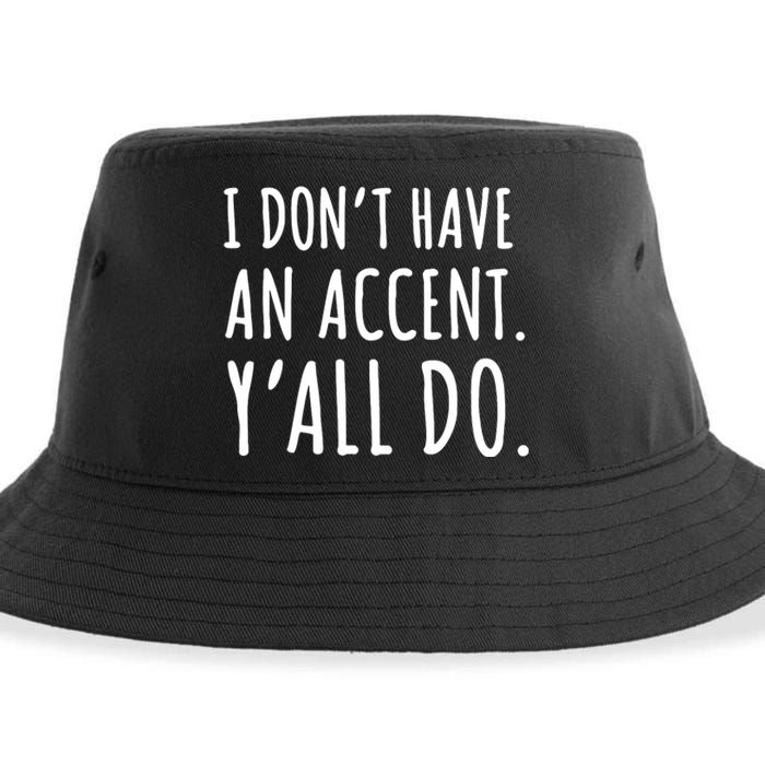 I DonT Have An Accent YAll Do Sustainable Bucket Hat