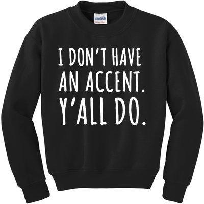 I DonT Have An Accent YAll Do Kids Sweatshirt