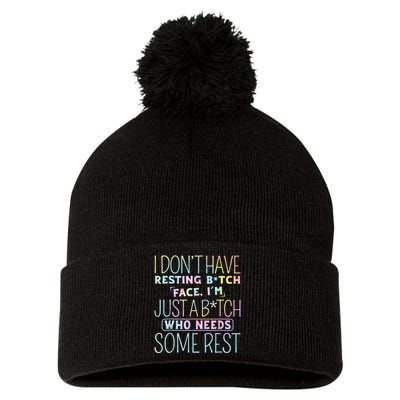 I don't have Resting B-itch Face I'm Just A B-itch Tie Dye Pom Pom 12in Knit Beanie