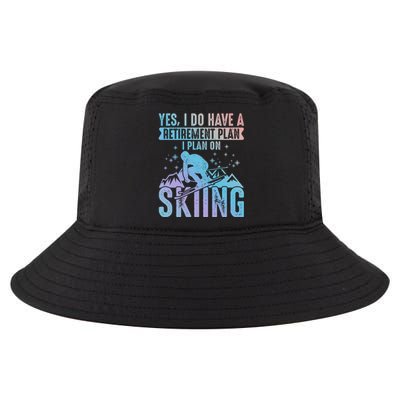 I Do Have A Retiret Plan Skiing And Mountains Graphic Gift Cool Comfort Performance Bucket Hat