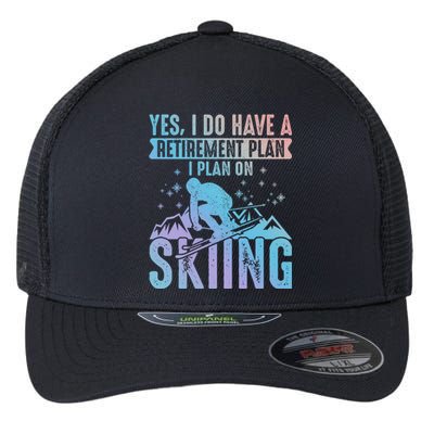 I Do Have A Retiret Plan Skiing And Mountains Graphic Gift Flexfit Unipanel Trucker Cap