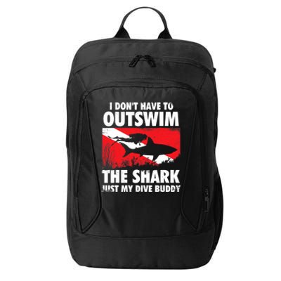 I Don't Have To Outswim The Shark - Scuba Diving Buddy Diver City Backpack