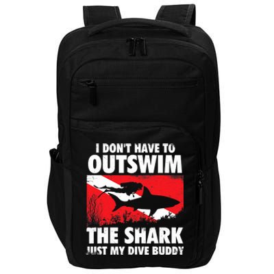 I Don't Have To Outswim The Shark - Scuba Diving Buddy Diver Impact Tech Backpack