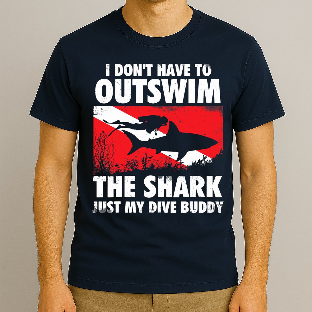 I Don't Have To Outswim The Shark - Scuba Diving Buddy Diver T-Shirt