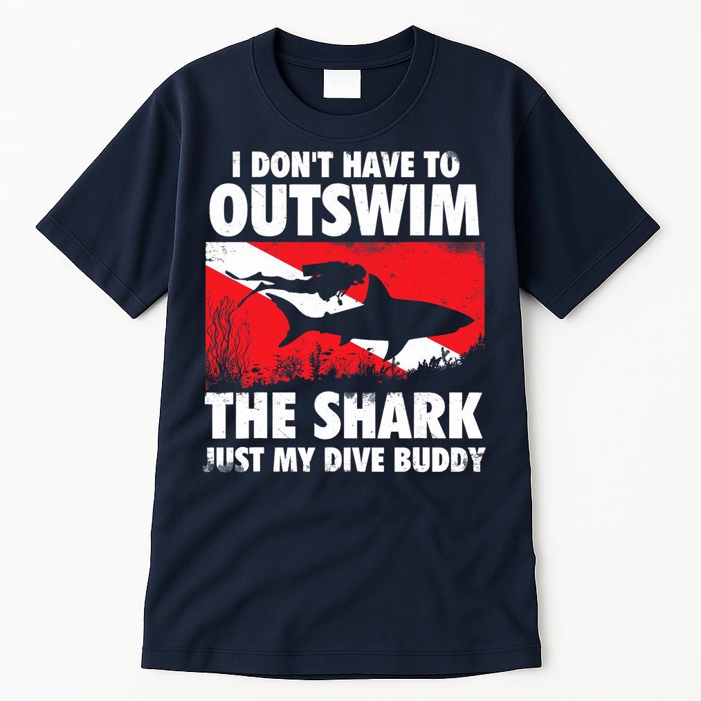 I Don't Have To Outswim The Shark - Scuba Diving Buddy Diver Tall T-Shirt