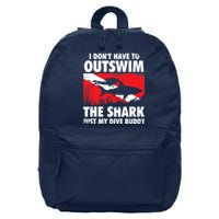 I Don't Have To Outswim The Shark - Scuba Diving Buddy Diver 16 in Basic Backpack