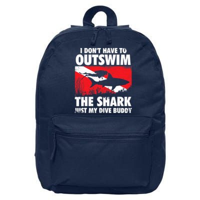 I Don't Have To Outswim The Shark - Scuba Diving Buddy Diver 16 in Basic Backpack