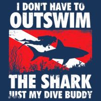 I Don't Have To Outswim The Shark - Scuba Diving Buddy Diver 16 in Basic Backpack