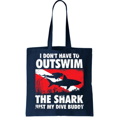 I Don't Have To Outswim The Shark - Scuba Diving Buddy Diver Tote Bag